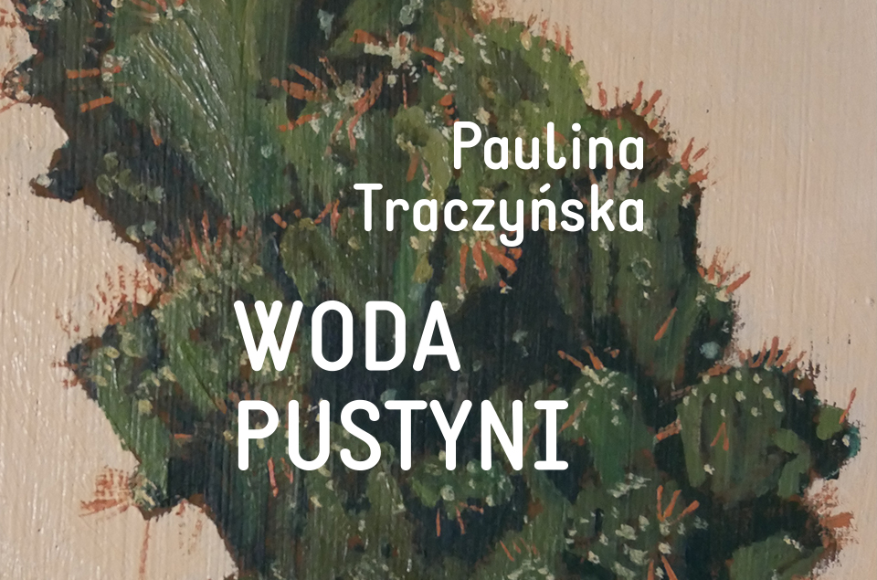 Wystawa malarstwa Pauliny Traczyńskiej  „WODA PUSTYNI”
